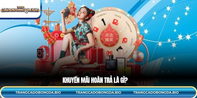 Khuyến mãi hoàn trả là gì?